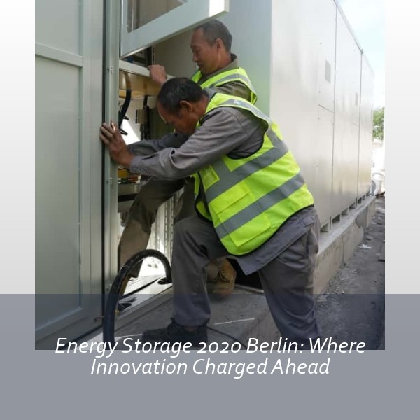 Energy Storage 2020 Berlin: Where Innovation Charged Ahead